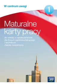 W centrum uwagi 1. Maturalne karty pracy do wiedzy o spo�ecze�stwie dla liceum og�lnokszta�c�cego i technikum. Zakres rozszerzony