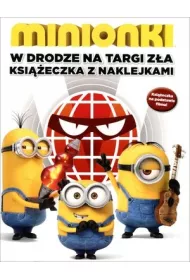 Minionki. W drodze na Targi Z�a. Ksi��eczka z naklejkami