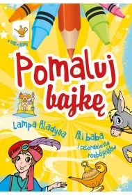 Pomaluj bajk�. Lampa Aladyna, Ali Baba i czterdziestu rozb�jnik�w
