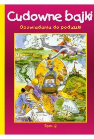 Cudowne bajki Opowiadania do poduszki t.2