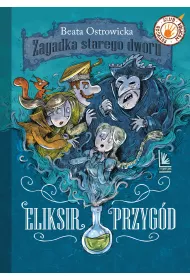 Eliksir przygd. Zagadka starego dworu. Tom 1