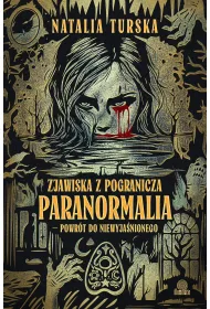 Zjawiska z pogranicza. Paranormalia - powr�t do niewyja�nionego