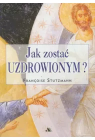 Jak zosta� uzdrowionym?