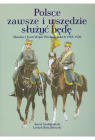 Polsce zawsze i wsz�dzie s�u�y� b�d�