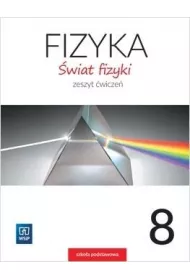 wiat fizyki. Zeszyt wicze. Klasa 8. Szkoa podstawowa