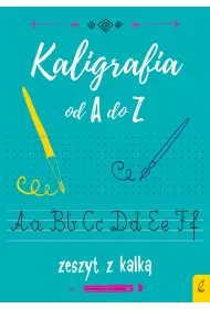 Kaligrafia od A do Z. Zeszyt z kalk�