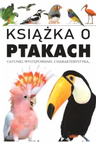 Ksi��ka o ptakach. Gatunki, wyst�powanie, charakterystyka