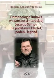 Demonologia ludowa w tw�rczo�ci literackiej Jerzego Sampa na podstawie klechd, poda� i legend