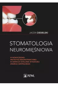 Stomatologia neuromi�niowa w nowoczesnej protetyce rekonstrukcyjnej w aspekcie ustalania wysoko�ci