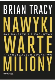 Nawyki warte miliony. Jak nauczy� si� zachowa� przynosz�cych bogactwo