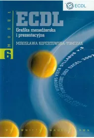 ECDL. Modu� 6 Grafika mened�erska i prezentacyjna