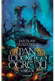Pan Lodowego Ogrodu. Ksiga 3