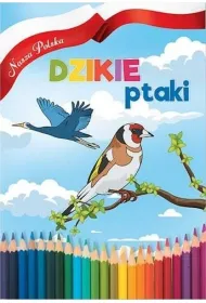 Nasza Polska. Dzikie Ptaki