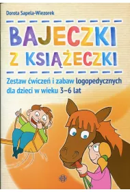 Bajeczki z ksi��eczki Zestaw �wicze� i zabaw logopedycznych dla dzieci w wieku 3&ndash;6 lat
