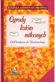 Ogrody list�w mi�osnych. Od Owidiusza do Kie�lowskiego