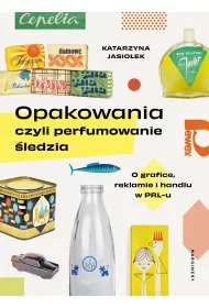 Opakowania, czyli perfumowanie ledzia. O grafice, reklamie i handlu w PRL-u
