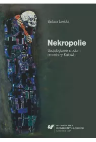Nekropolie. Socjologiczne studium cmentarzy...
