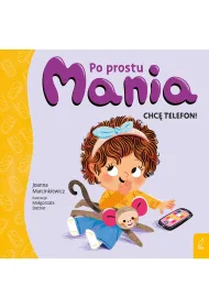 Po prostu Mania. Chc� telefon!