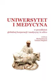 Uniwersytet i medycyna w przeddzie� globalnej korporacji i medycyny in silico