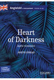 Heart of Darkness/J�dro ciemno�ci. Angielski z �wiczeniami. Poziom b1-b2