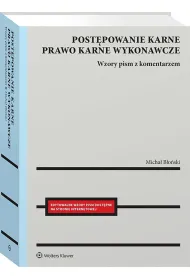 Post�powanie karne i prawo karne wykonawcze. Wzory pism procesowych z komentarzem