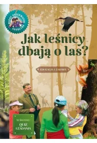 Jak le�nicy dbaj� o las. M�ody obserwator przyrody