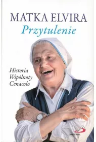Przytulenie. Historia wsp�lnoty Cenacolo