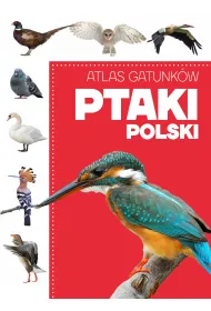 Atlas gatunk�w. Ptaki Polski