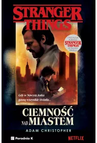 Stranger Things. Ciemno nad miastem
