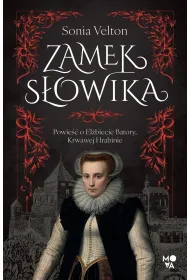 Zamek S�owika. Powie�� o El�biecie Batory, Krwawej Hrabinie