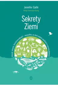 Sekrety Ziemi. Klimat, miasta, bior�norodno�� - wszystko, co dzi� nale�y wiedzie� o naszej planecie