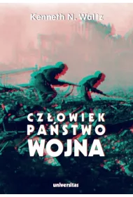 Cz�owiek, pa�stwo, wojna. Analiza teoretyczna