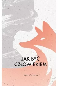 Jak by� cz�owiekiem