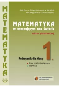 Matematyka w otaczaj�cym nas �wiecie. Podr�cznik do 1 klasy liceum i technikum. Zakres podstawowy. Nowa Podstawa Programowa