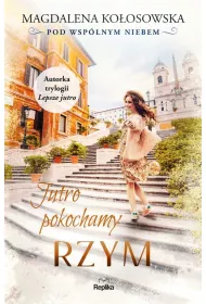 Jutro pokochamy Rzym. Pod wsplnym niebem. Tom 3