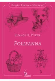 Pollyanna. Klasyka literatury dzieci�cej