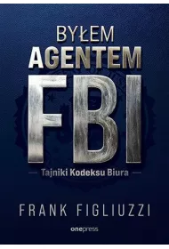 Byem agentem FBI. Tajniki Kodeksu Biura