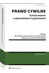Prawo cywilne. Pytania testowe z odpowiedziami i wyja�nieniami