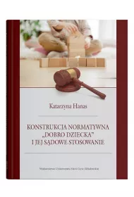 Konstrukcja normatywna "dobro dziecka" i jej s�dowe stosowanie