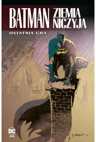Batman. Ziemia niczyja. Tom 7. Ostatnia gra