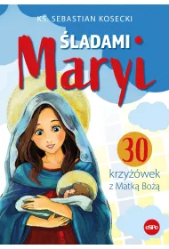 �ladami Maryi. 30 Krzy��wek z Matk� Bo��
