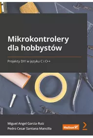 Mikrokontrolery dla hobbyst�w. Projekty DIY w j�zyku C i C++