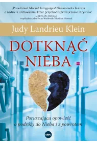 Dotkn�� Nieba. Poruszaj�ca opowie�� o podr�y do Nieba i z powrotem