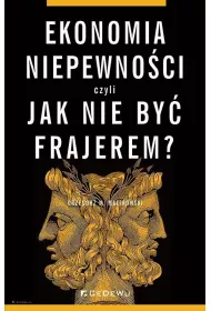 Ekonomia niepewno�ci, czyli jak nie by� frajerem?
