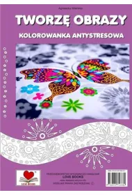 Tworz� obrazy. Kolorowanka antystresowa
