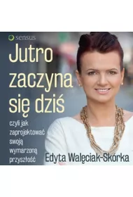 Audiobook Jutro zaczyna si dzi, czyli jak zaprojektowa swoj wymarzon przyszo mp3