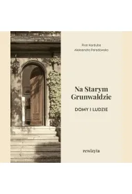 Na Starym Grunwaldzie. Domy i ludzie. Rewizyta