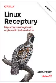 Linux. Receptury. Najwa�niejsze umiej�tno�ci u�ytkownika i administratora. Wydanie II