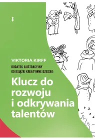 Dodatek ilustracyjny do ksi��ki Kreatywne dziecko: Klucz do rozwoju i odkrywania talent�w
