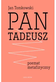 Pan Tadeusz. Poemat metafizyczny